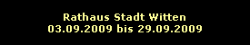 Rathaus Stadt Witten
03.09.2009 bis 29.09.2009